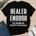 Healed Enough to Believe God's Promises tee - Black