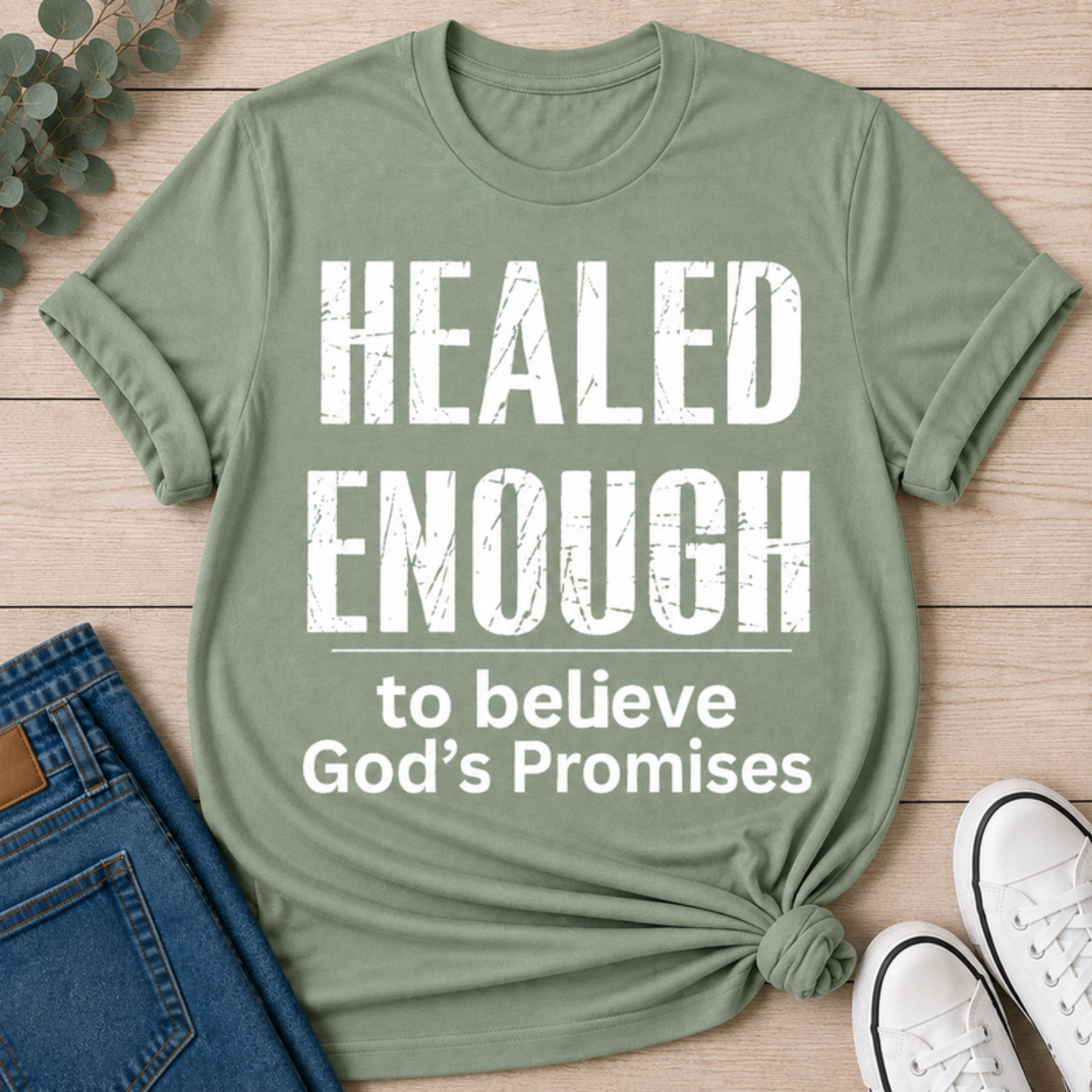 Healed Enough to Believe God's Promises tee - Sage