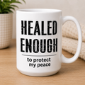 Healed Enough Ceramic Mug - To Protect My Peace