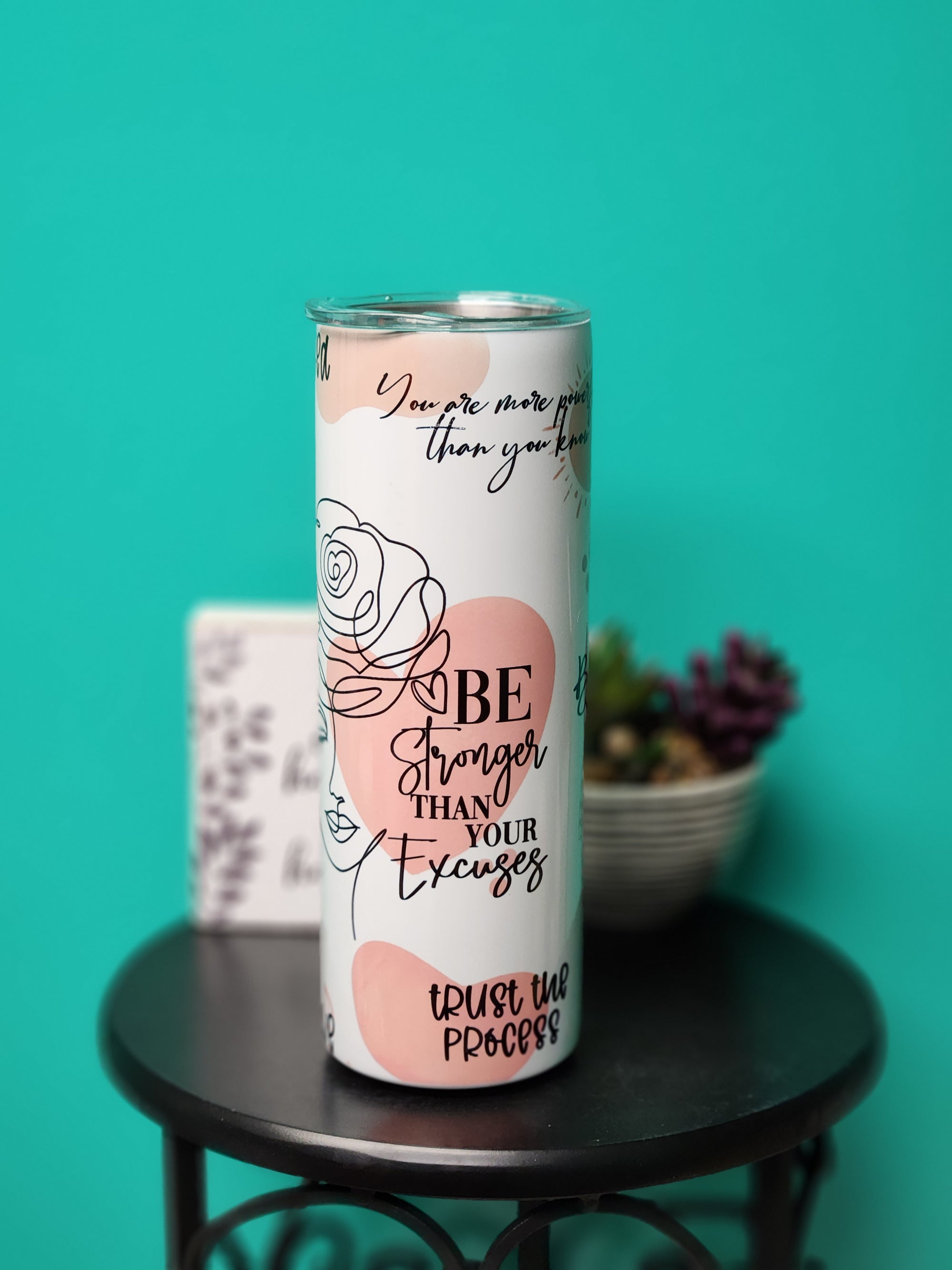Be Stronger Than Your Excuses Tumbler