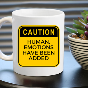 Caution: Human. Emotions Have Been Added