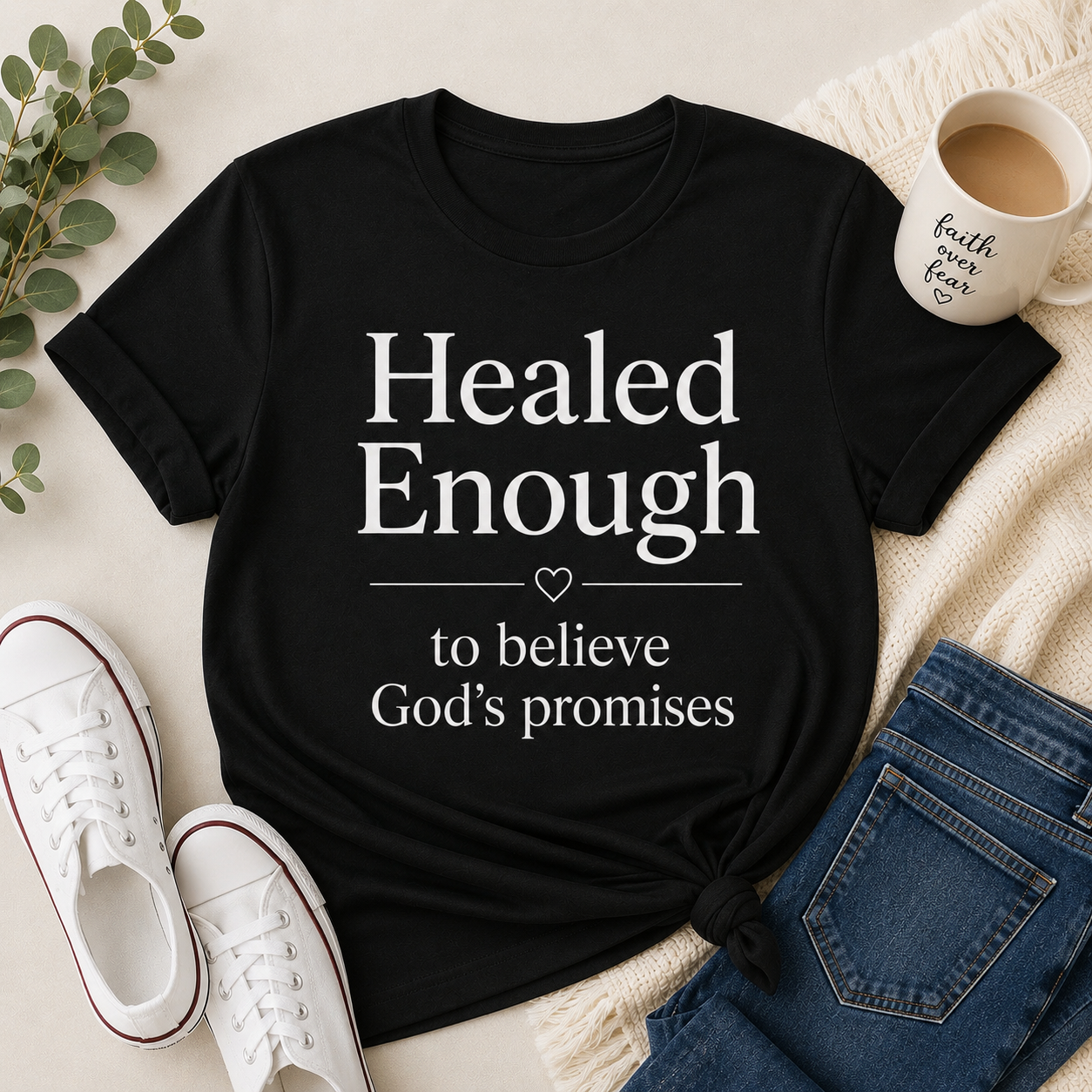 Healed Enough to Believe God’s Promises™ T-Shirt