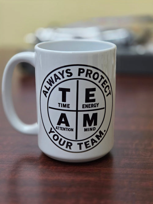 Always Protect Your T.E.A.M. 15 oz white ceramic mug with Time Energy Attention Mind design
