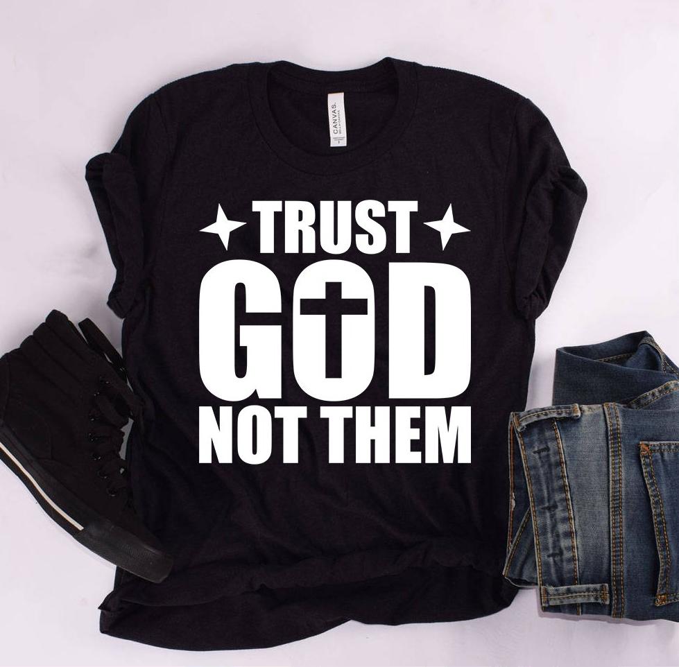 Trust God Not Them