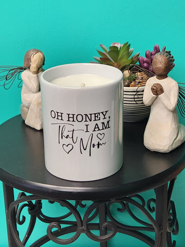 Oh Honey, I Am That Mom Reminder Candle - Ceramic Jar