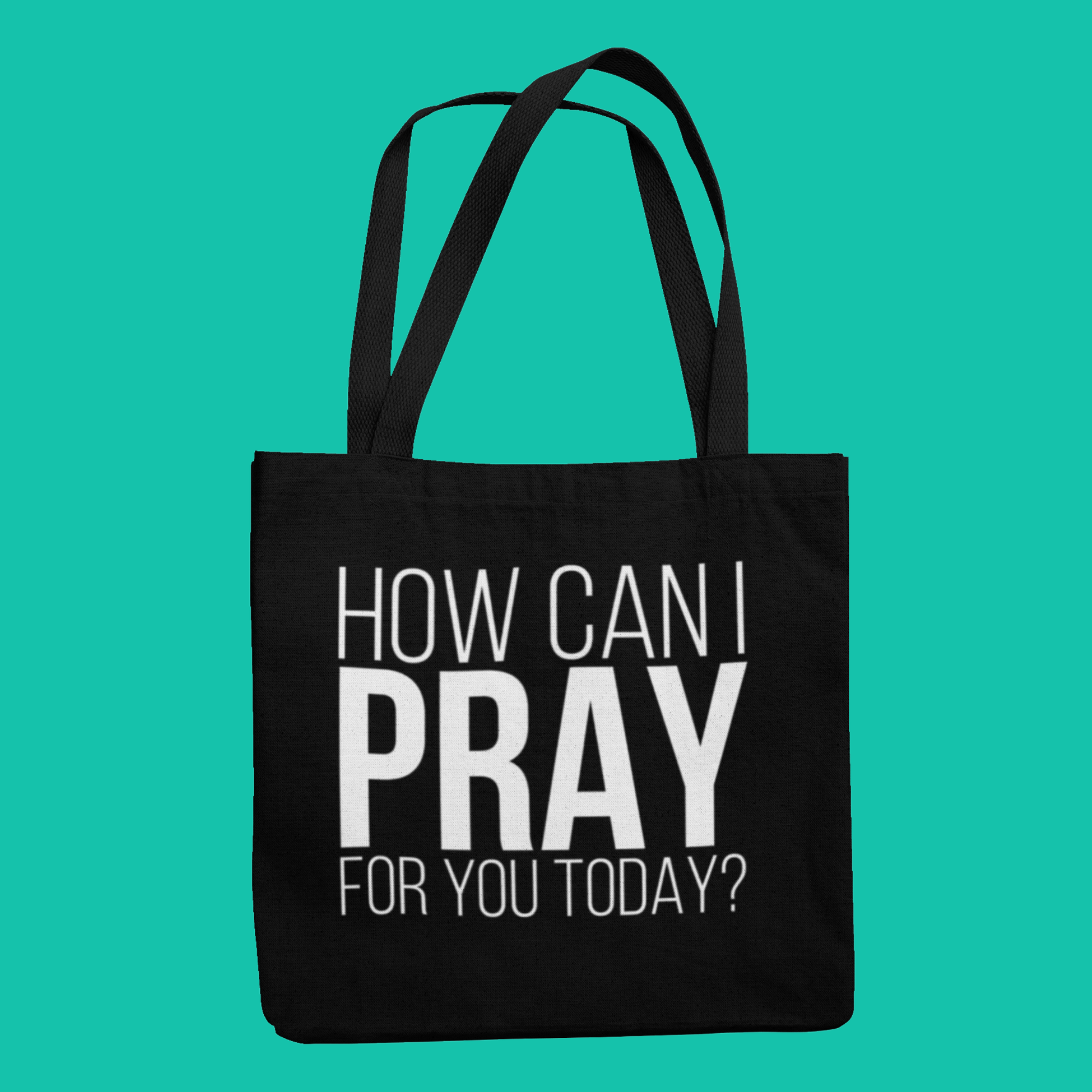 How Can I Pray for You Today Tote Bag
