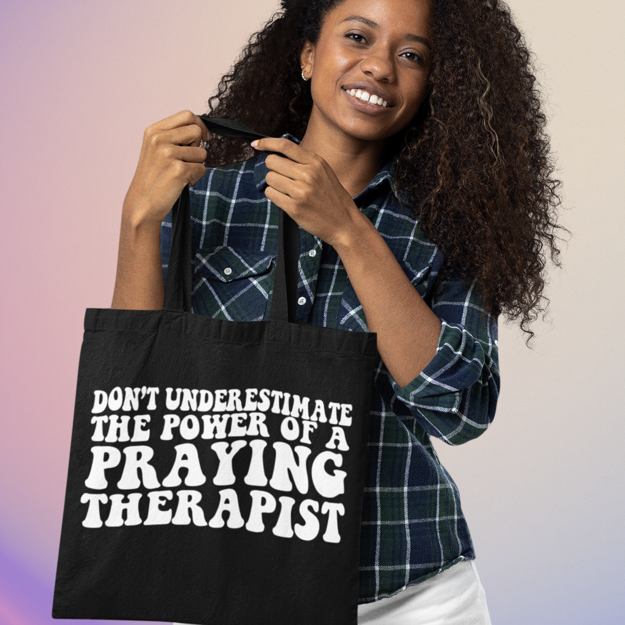 Don’t Underestimate the Power of a Praying Therapist Totebag