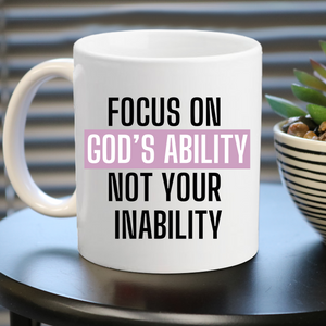 Focus on God’s Abilities Not Your Inabilities