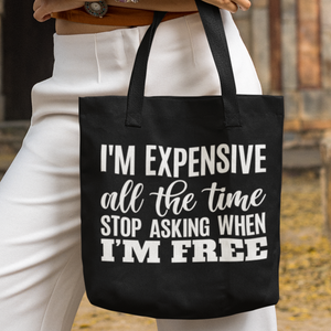 Stop Asking Me If I'm Free Totebag Humor