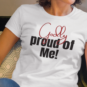 Godly Proud of Me! Tshirt