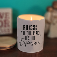 If It Costs You Your Peace, It’s Too Expensive Reminder Candle - Ceramic