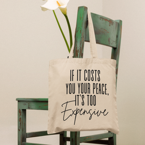 If It Cost You Your Peace Totebag