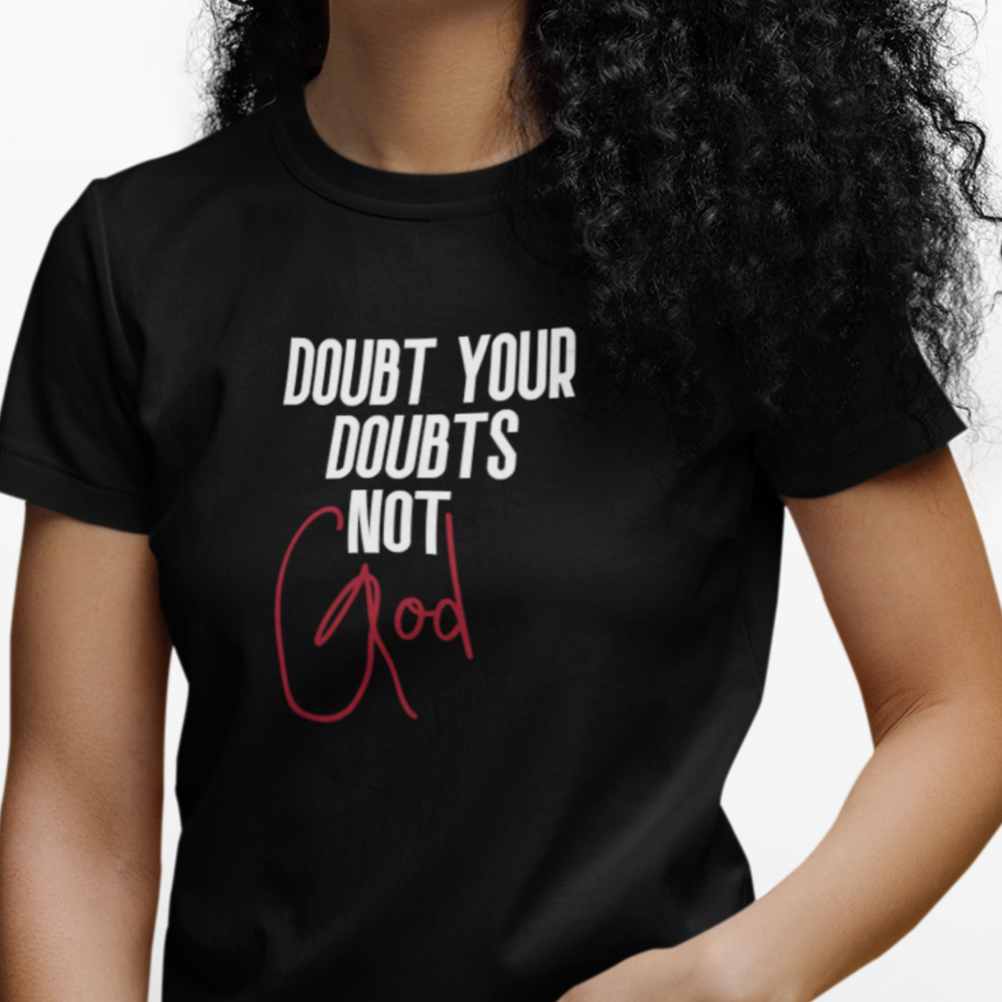 Doubt Your Doubts Not God Tshirt