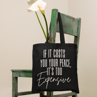 If It Cost You Your Peace Totebag