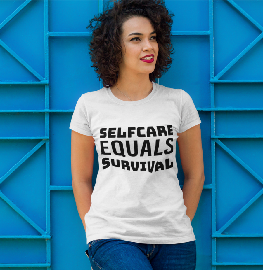 Selfcare EQUALS Survival