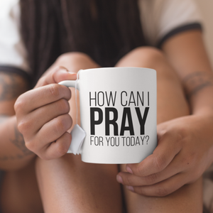How Can I Pray for You Today Mug/Tumbler