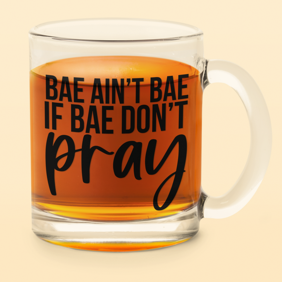 Bae Ain't Bae If Bae Don't Pray